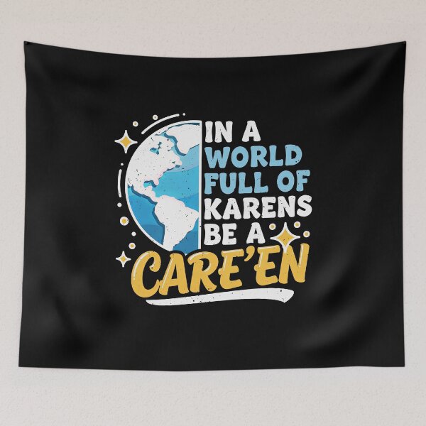 Item preview, In A World Full Of Karens Be A Care'en Kind Humor designed and sold by elderberry.
