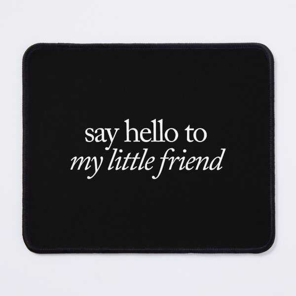Item preview, Say Hello to my little friend designed and sold by SpilloDesign.