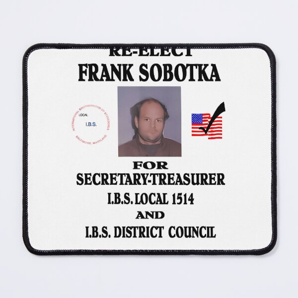 Item preview,  Re-Elect Franks Sobotka For Secretary Treasurer LBS Local 1514 And IBS District Council Years Of Proven Experience designed and sold by WilliamBrianPow.