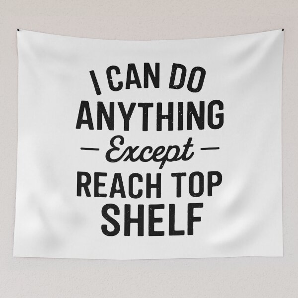 Item preview, I Can Do Anything Except Reach Top Shelf Short People designed and sold by hemagamo.