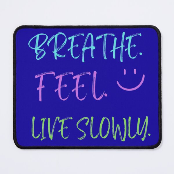 Item preview, Breathe. Feel. Live Slowly – Mindfulness Quote Design designed and sold by MyTshirtArt.