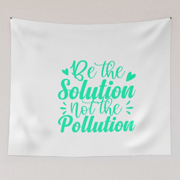 Item preview, Be The Solution Not The Pollution Environmental Awareness designed and sold by artcultreone.