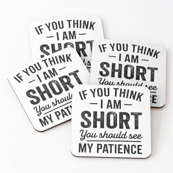 Item preview, If You Think I'm Short You Should See My Patience designed and sold by hemagamo.