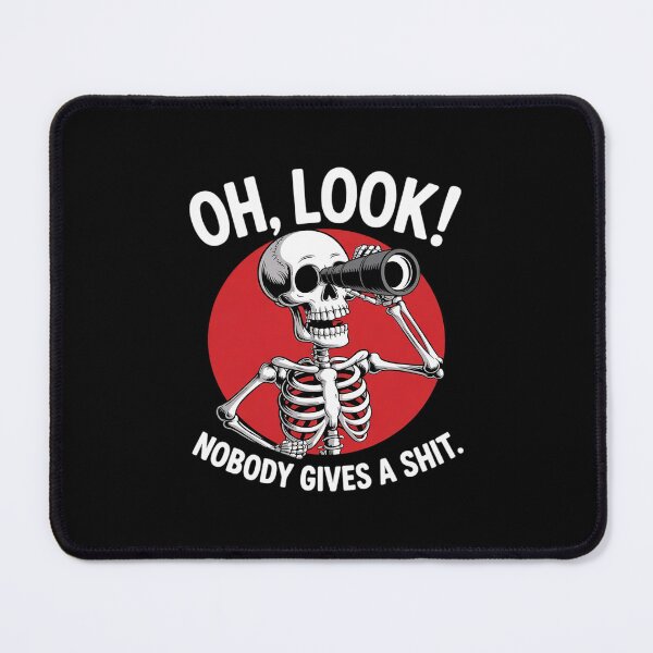 Item preview, Skeleton Oh Look Nobody Gives A Shit7  designed and sold by PowAcademy.