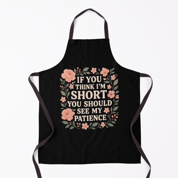 Item preview, If You Think I'm Short You Should See My Patience designed and sold by hemagamo.
