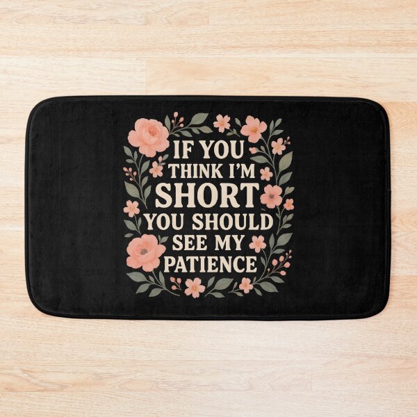 Item preview, If You Think I'm Short You Should See My Patience designed and sold by hemagamo.