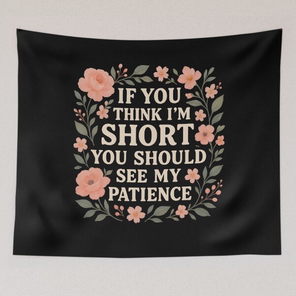 Item preview, If You Think I'm Short You Should See My Patience designed and sold by hemagamo.
