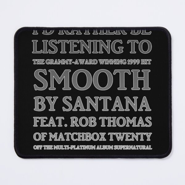 Item preview, I'd Rather Be Listening To Smooth The Grammy Award Winning 1999 Hit Smooth By Santana Feat Rob Thomas Of Matchbox Twenty Off The Multi-Platinum Album Supernatural designed and sold by johnpasley21.