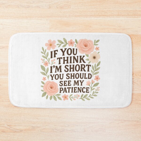Item preview, If You Think I'm Short You Should See My Patience designed and sold by hemagamo.