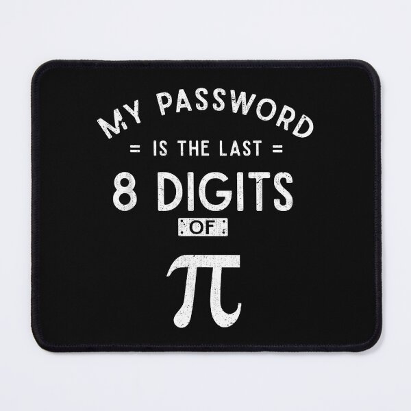 Item preview, My Password Is The Last 8 Digits Of Pi, Pi Day, Math Teacher, Pi Day, Funny Math, Mathematics designed and sold by DoodleUrban.