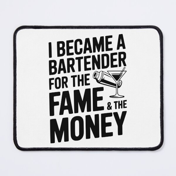 Item preview, I Became a Bartender for the Fame & the Money designed and sold by Frank Ring.