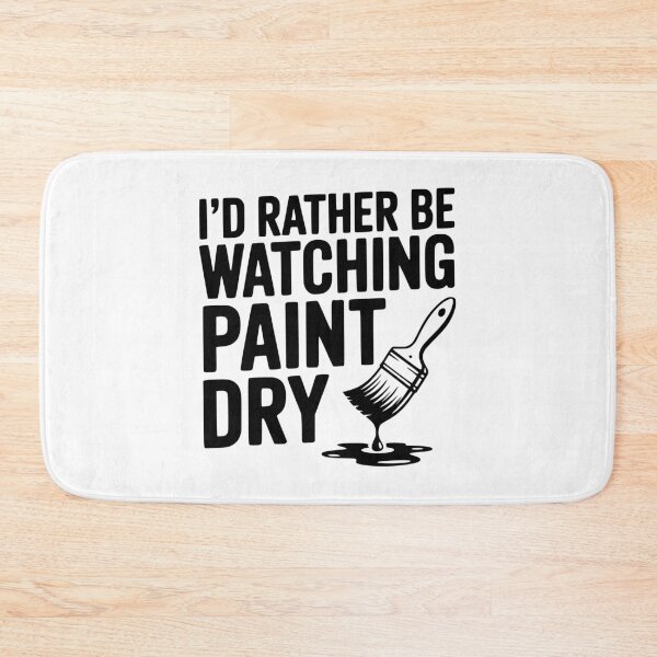 Item preview, I'd Rather Be Watching Paint Dry designed and sold by Frank Ring.