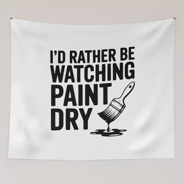 Item preview, I'd Rather Be Watching Paint Dry designed and sold by Frank Ring.
