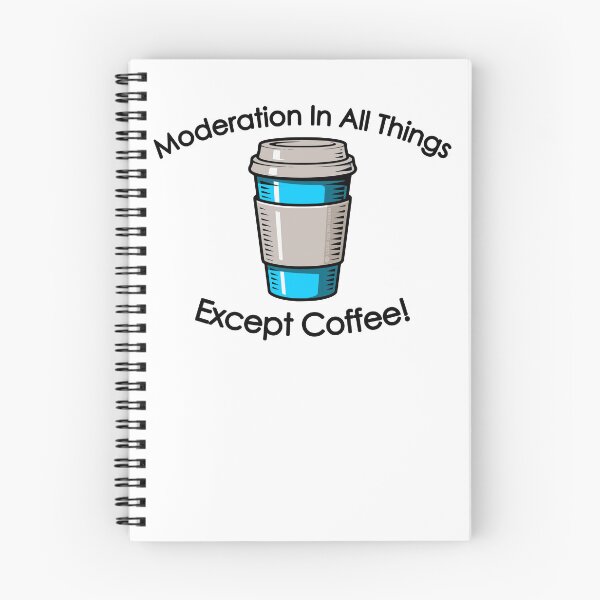 Item preview, Moderation In All Things Except Coffee! designed and sold by TeeZenDesigns.