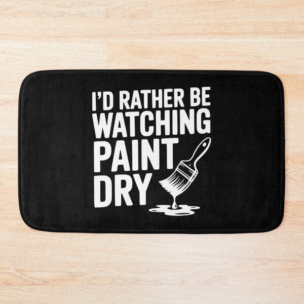 Item preview, I'd Rather Be Watching Paint Dry designed and sold by Frank Ring.