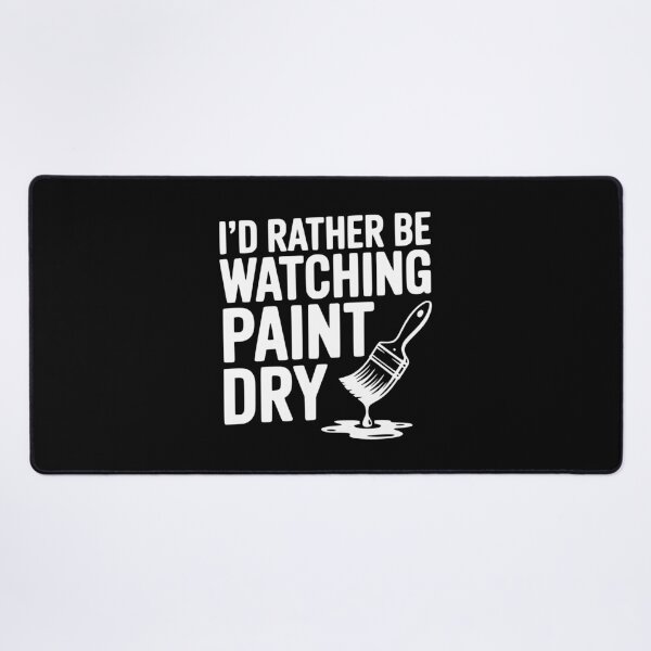 Item preview, I'd Rather Be Watching Paint Dry designed and sold by Frank Ring.