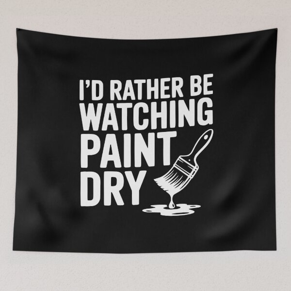 Item preview, I'd Rather Be Watching Paint Dry designed and sold by Frank Ring.