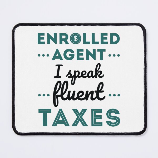 Item preview, Enrolled Agent I Speak Fluent Taxes designed and sold by jaygo.