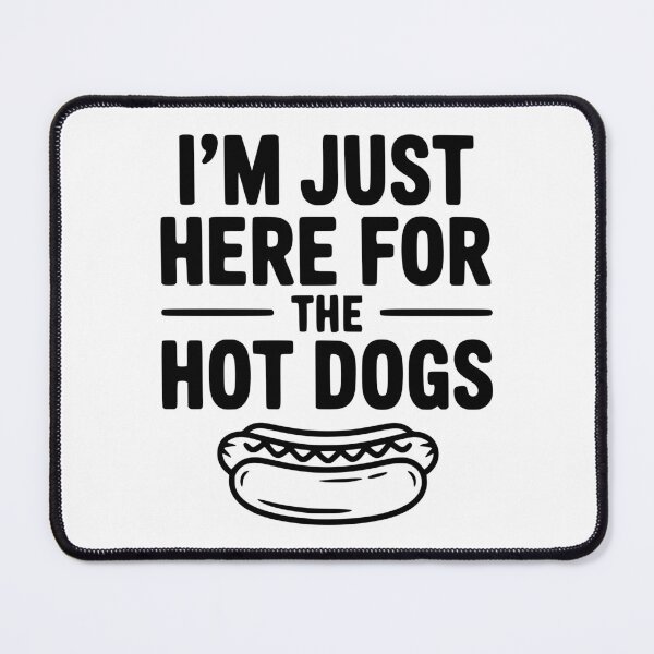 Item preview, I'm Just Here for the Hot Dogs designed and sold by Frank Ring.