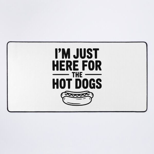 Item preview, I'm Just Here for the Hot Dogs designed and sold by Frank Ring.