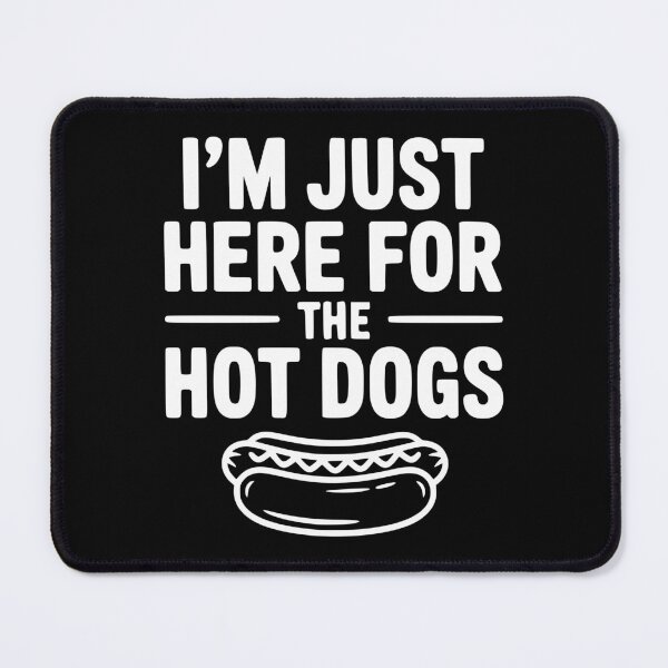 Item preview, I'm Just Here for the Hot Dogs designed and sold by Frank Ring.