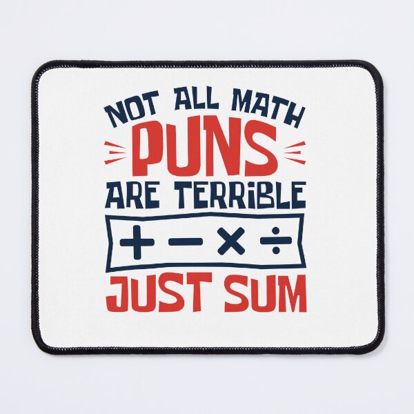 Item preview, Not All Math Puns Are Terrible Just Sum designed and sold by jaygo.