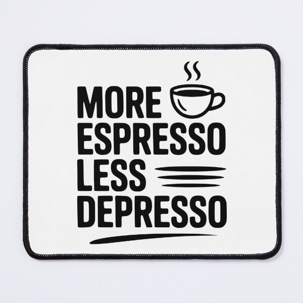 Item preview, More Espresso Less Depresso designed and sold by Frank Ring.