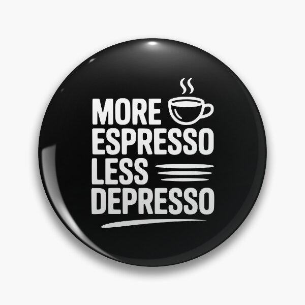 Item preview, More Espresso Less Depresso designed and sold by Frank Ring.