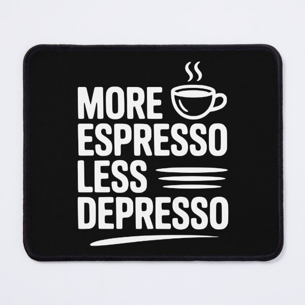 Item preview, More Espresso Less Depresso designed and sold by Frank Ring.