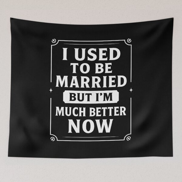 Item preview, I Used To Be Married But I'm Much Better Now designed and sold by hemagamo.