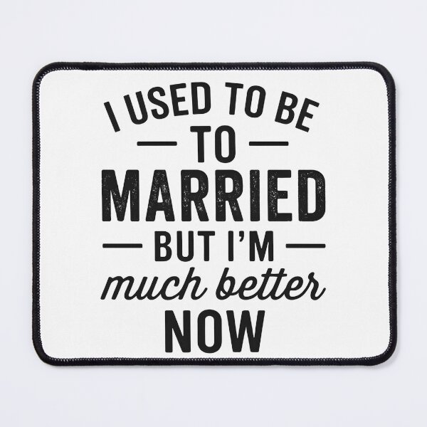 Item preview, I Used To Be Married But I'm Much Better Now designed and sold by hemagamo.