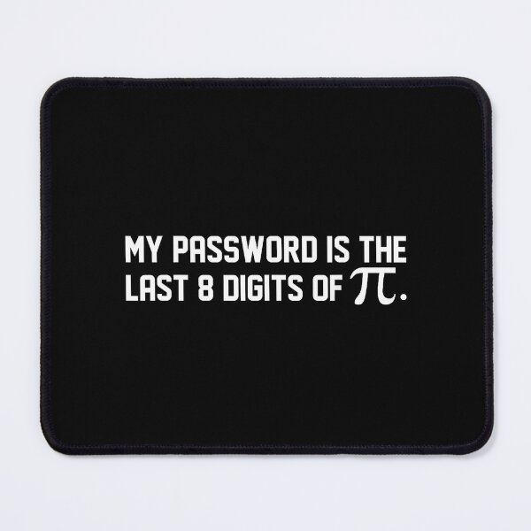 Item preview, My Password Is The Last 8 Digits Of Pi, Pi Day, Math Teacher, Pi Day, Funny Math, Mathematics designed and sold by DoodleUrban.