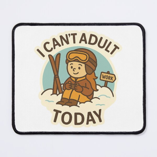 Item preview, I Can’t Adult Today Girl Skier designed and sold by DivinelyAligned8.