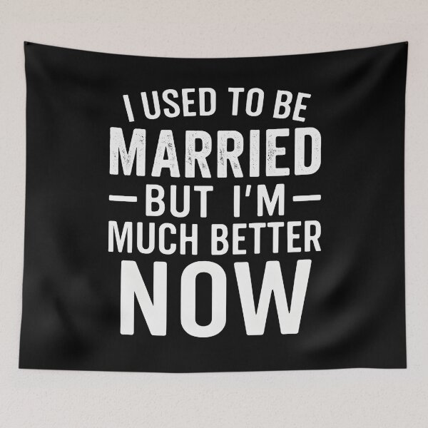 Item preview, I Used To Be Married But I'm Much Better Now designed and sold by hemagamo.