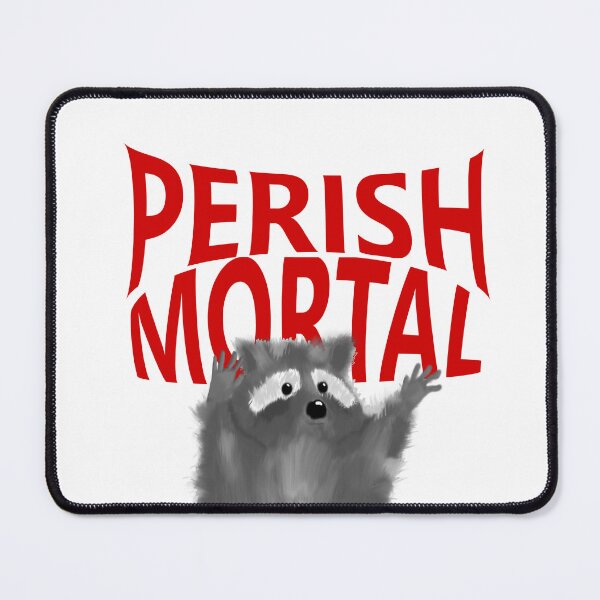 Item preview, Perish Mortal Racoon designed and sold by PissKind.