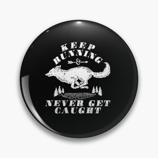 Item preview, Keep running never get caught designed and sold by remerasnerdas.