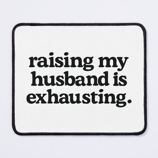 Item preview, raising my husband is exhausting funny designed and sold by CloudyPress.