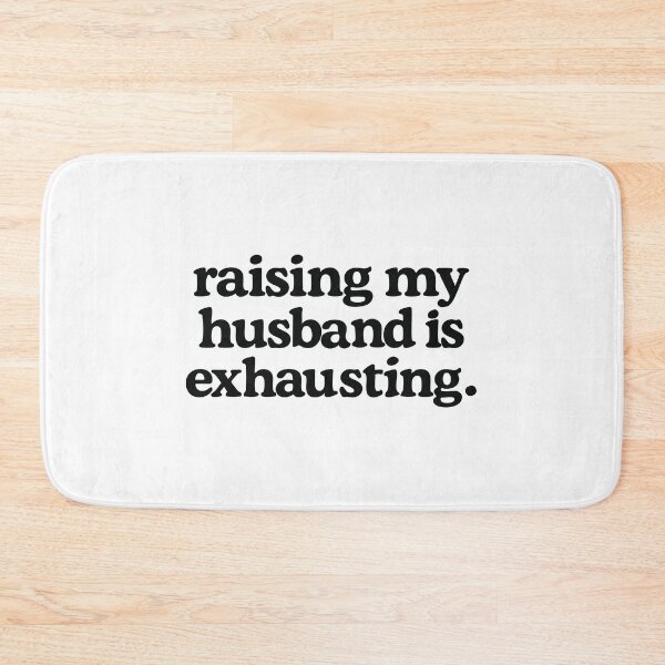 Item preview, raising my husband is exhausting funny designed and sold by CloudyPress.