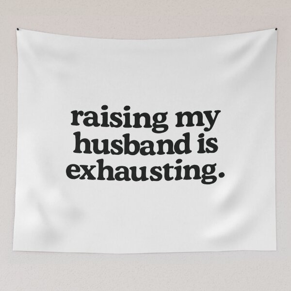 Item preview, raising my husband is exhausting funny designed and sold by CloudyPress.