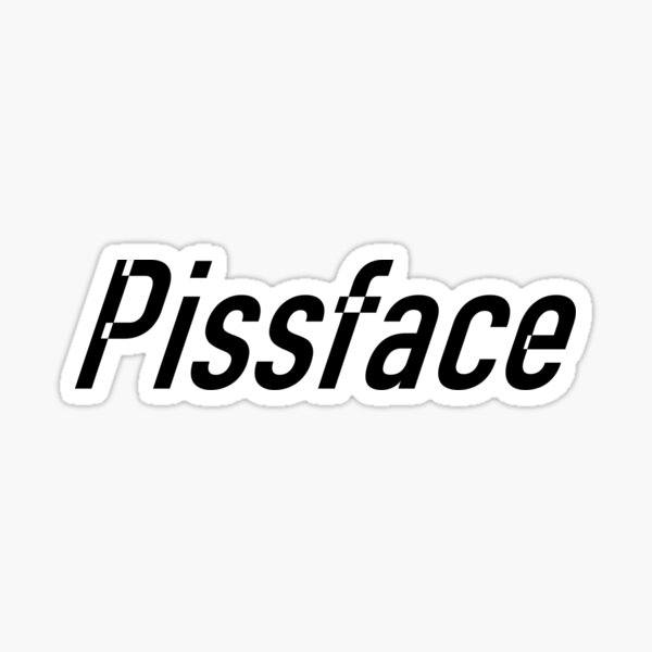 Pissface Sticker