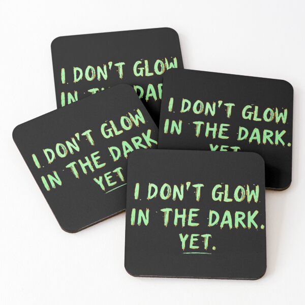 Item preview, I don't glow in the dark. Yet.  designed and sold by [ATS].