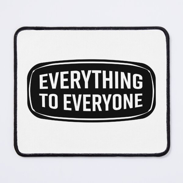 Item preview, Everything to everyone designed and sold by Whose Message.
