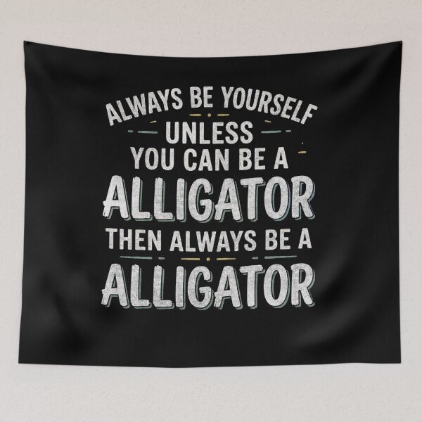 Item preview, Always Be Yourself Funny Alligator Quote Design designed and sold by FreshVibe Prints.