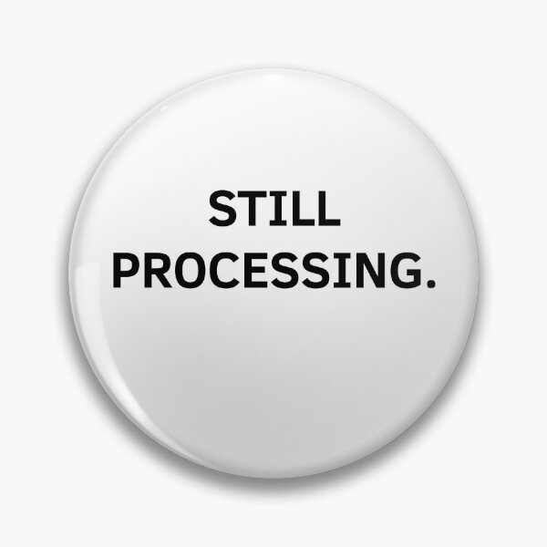 Item preview, Still Processing – Minimalist Text Design designed and sold by Everyday Studio.