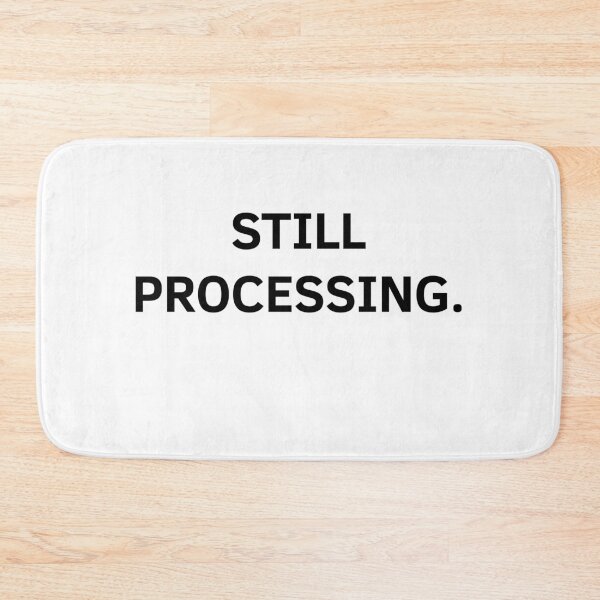 Item preview, Still Processing – Minimalist Text Design designed and sold by Everyday Studio.