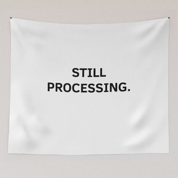 Item preview, Still Processing – Minimalist Text Design designed and sold by Everyday Studio.