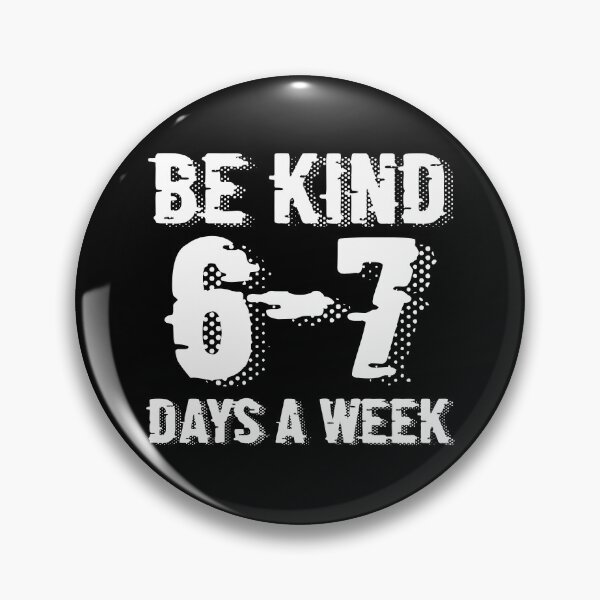 Item preview, Be Kind 6-7 Days A Week Meme designed and sold by Print-Panda.
