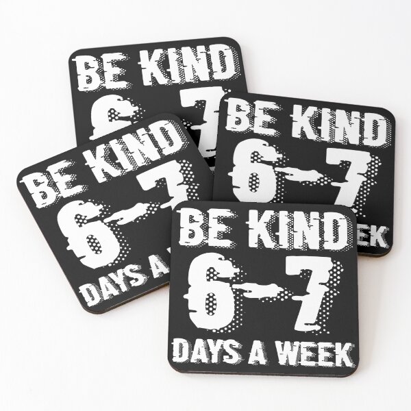 Item preview, Be Kind 6-7 Days A Week Meme designed and sold by Print-Panda.