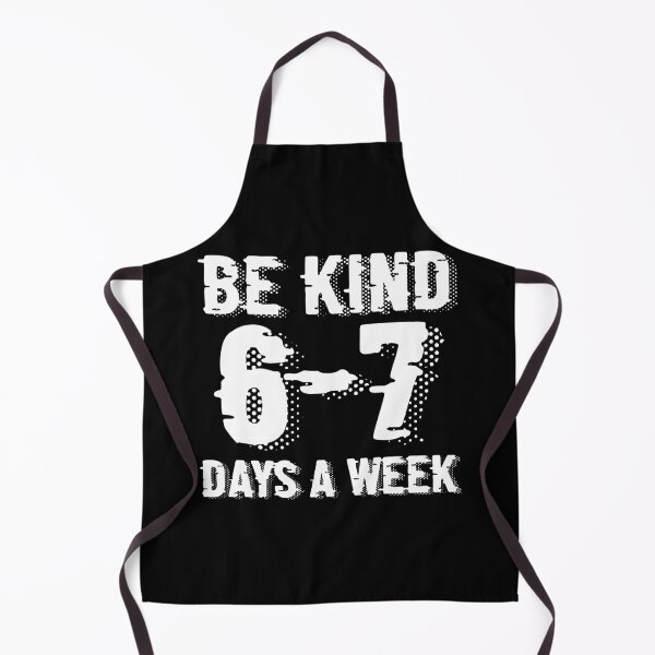Item preview, Be Kind 6-7 Days A Week Meme designed and sold by Print-Panda.