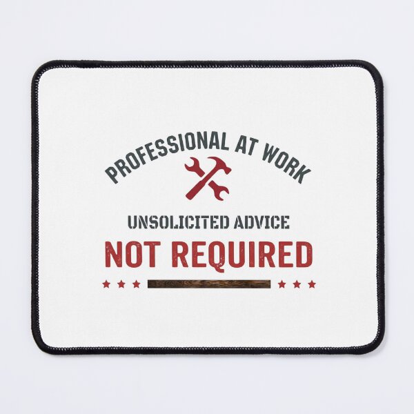 Item preview, Professional at Work – No Advice Required designed and sold by Designer-Tom.